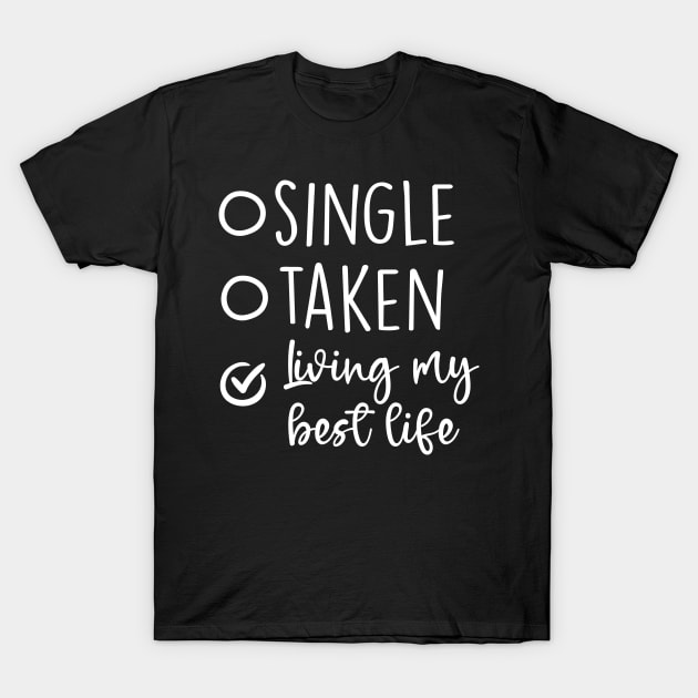 Single Taken Funny Relationship Status Gift Idea T-Shirt by Boneworkshop